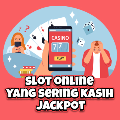 Apa Benar Permainan Slot Sering Kasih Jackpot (JP) ? Mari Pelajari Sebelum Bermain 